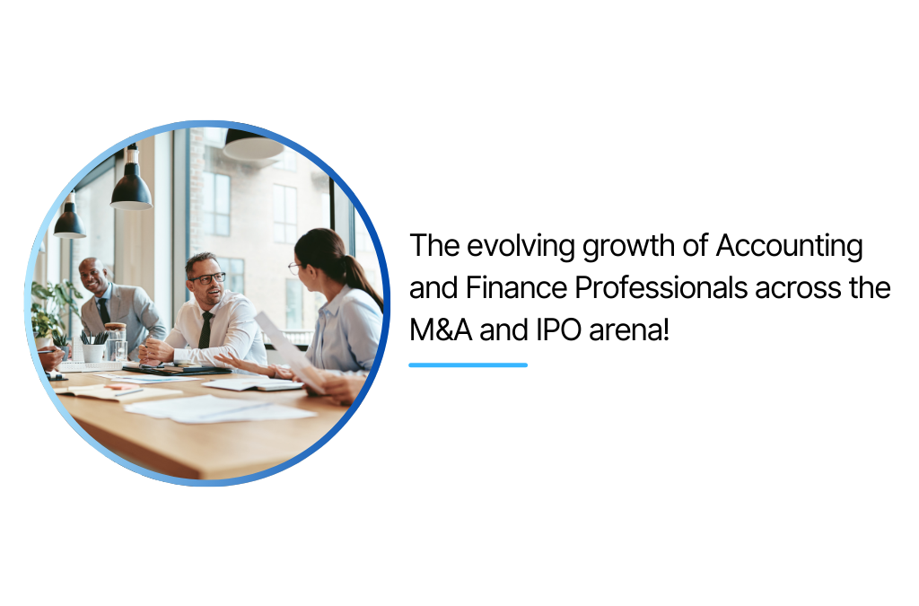 The evolving growth of Accounting and Finance Professionals across the M&A and IPO arena!