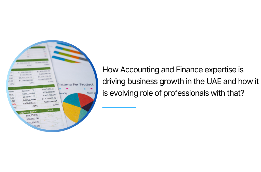 How Accounting and Finance expertise is driving business growth in the UAE and how it is evolving role of professionals with that?